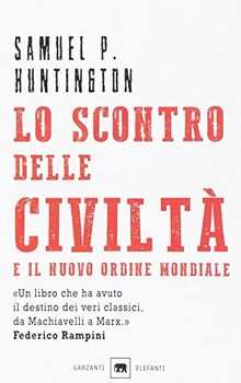 Lo scontro delle civiltà e il nuovo ordine mondiale. Il futuro geopolitico del pianeta