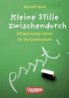 Spiele für den Unterricht: Kleine Stille zwischendurch: Entspannungs-Spiele für die Grundschule