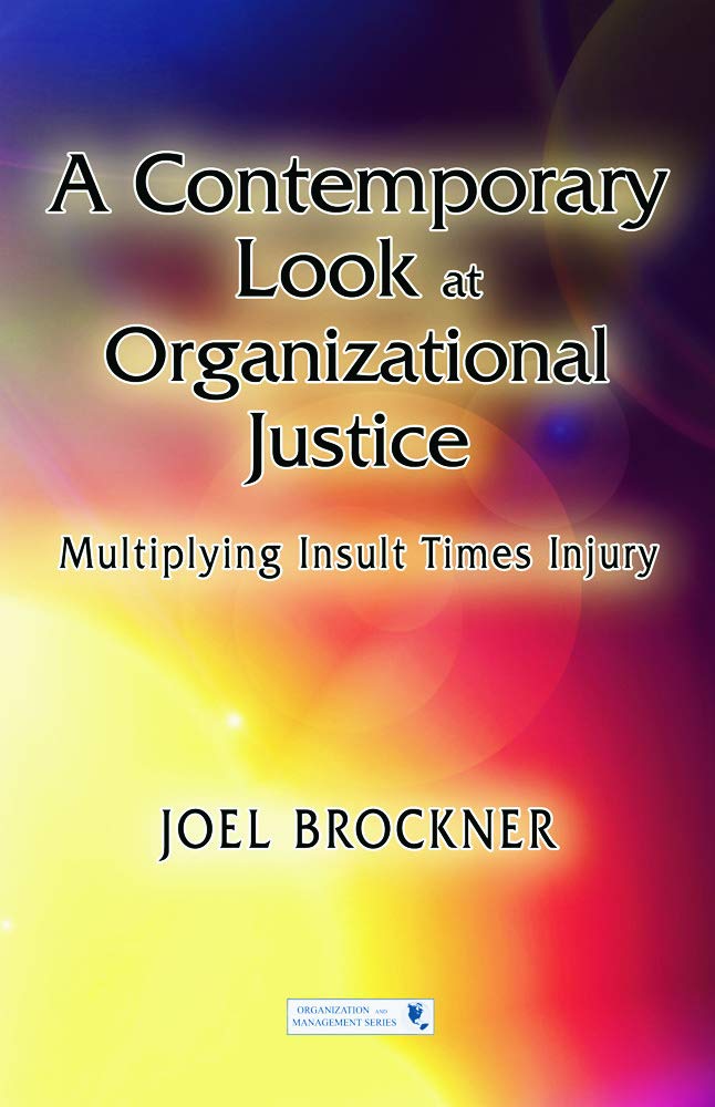 A Contemporary Look at Organizational Justice: Multiplying Insult Times Injury (Organization and Management Series)