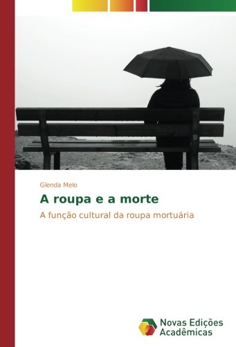 A roupa e a morte: A função cultural da roupa mortuária