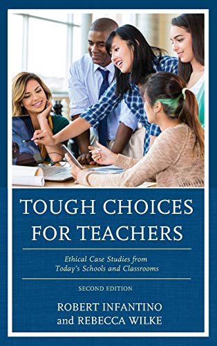 Tough Choices for Teachers: Ethical Case Studies from Today's Schools and Classrooms, 2nd Edition