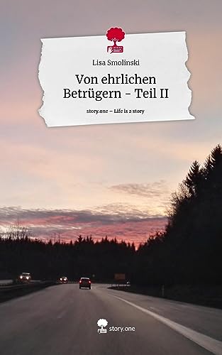 Von ehrlichen Betrügern - Teil II. Life is a Story - story.one