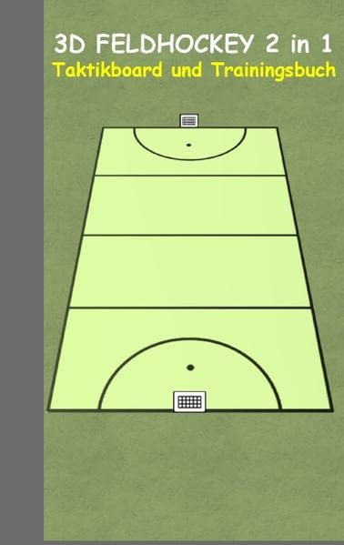 3D Feldhockey 2 in 1 Taktikboard und Trainingsbuch: Taktikbuch für Trainer und Spieler, Spielstrategie, Training, Gewinnstrategie, Sport, Technik, ... Trainer, Coach, Coaching Anweisungen, Taktik