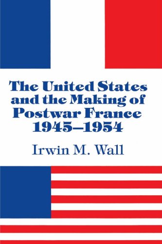The United States and the Making of Postwar France, 1945-1954