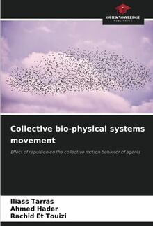 Collective bio-physical systems movement: Effect of repulsion on the collective motion behavior of agents