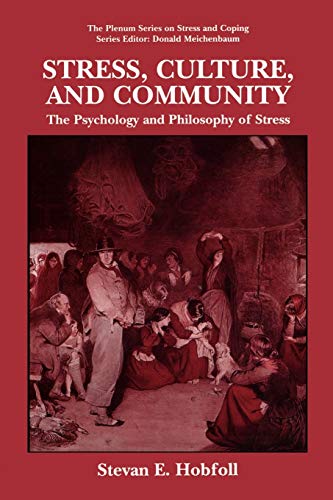 Stress, Culture, and Community: The Psychology and Philosophy of Stress (The Springer Series in Social Clinical Psychology)