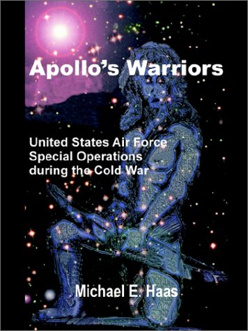 Apollo's Warriors: US Air Force Special Operations During the Cold War