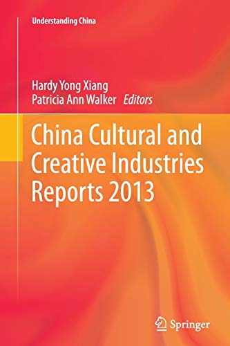 China Cultural and Creative Industries Reports 2013 (Understanding China)