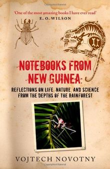Notebooks from New Guinea: Reflections on Life, Nature, and Science from the Depths of the Rainforest