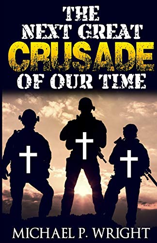 The Next Great Crusade of Our Time (World Crusade, Band 1)