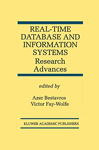 Real-Time Database and Information Systems: Research Advances: Research Advances (The Springer International Series in Engineering and Computer Science, 420, Band 420)