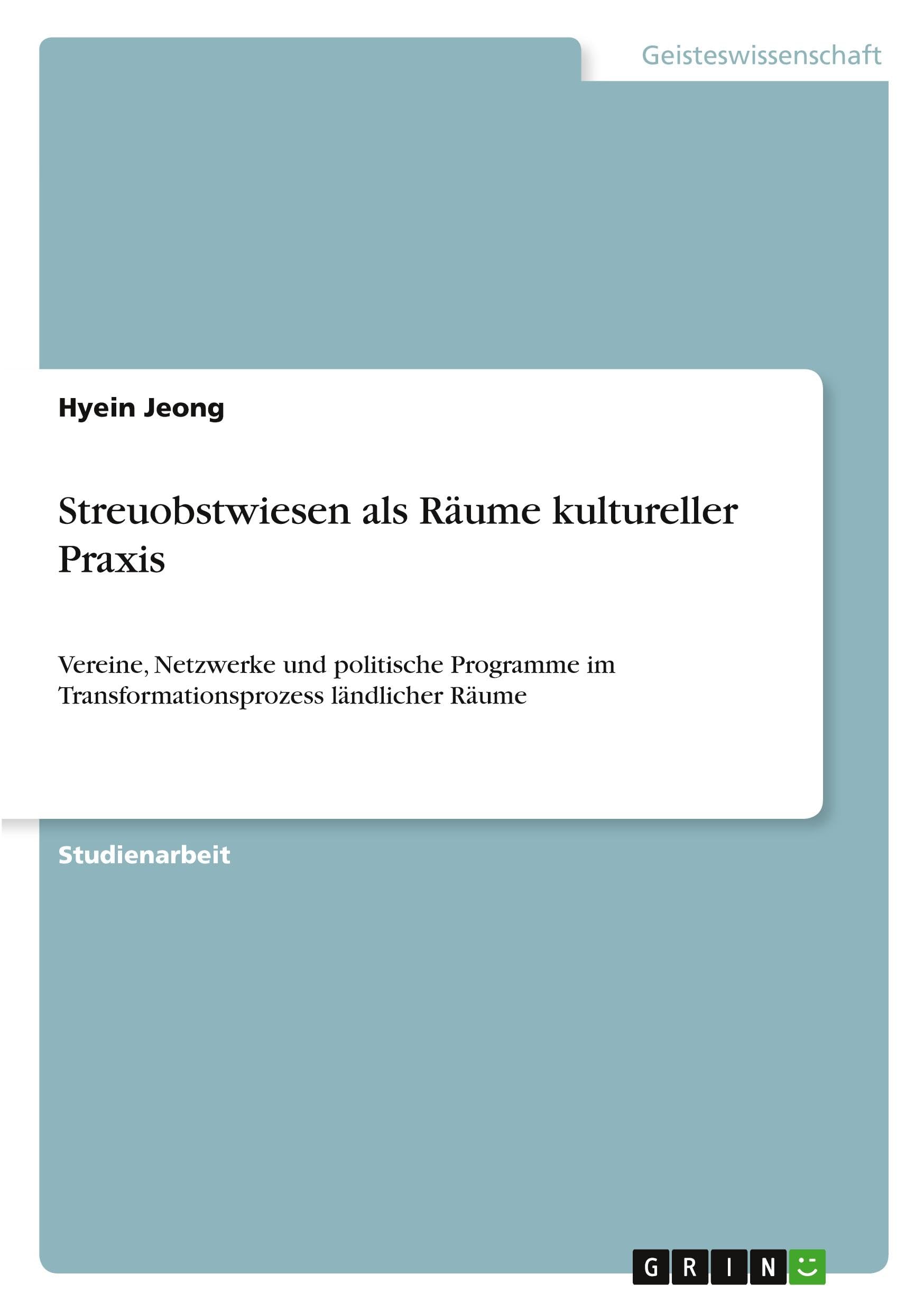 Streuobstwiesen als Räume kultureller Praxis: Vereine, Netzwerke und politische Programme im Transformationsprozess ländlicher Räume