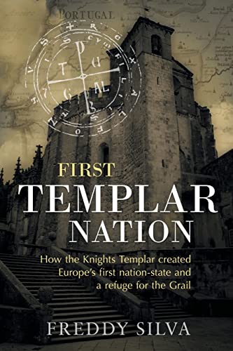 Freddy Silva First Templar Nation, How The Knights Templar Created Europe's First Nation-state