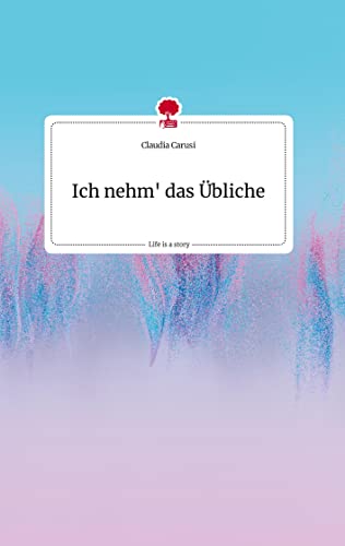 Ich nehm' das Übliche. Life is a Story - story.one