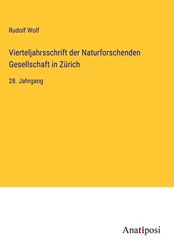 Vierteljahrsschrift der Naturforschenden Gesellschaft in Zürich: 28. Jahrgang
