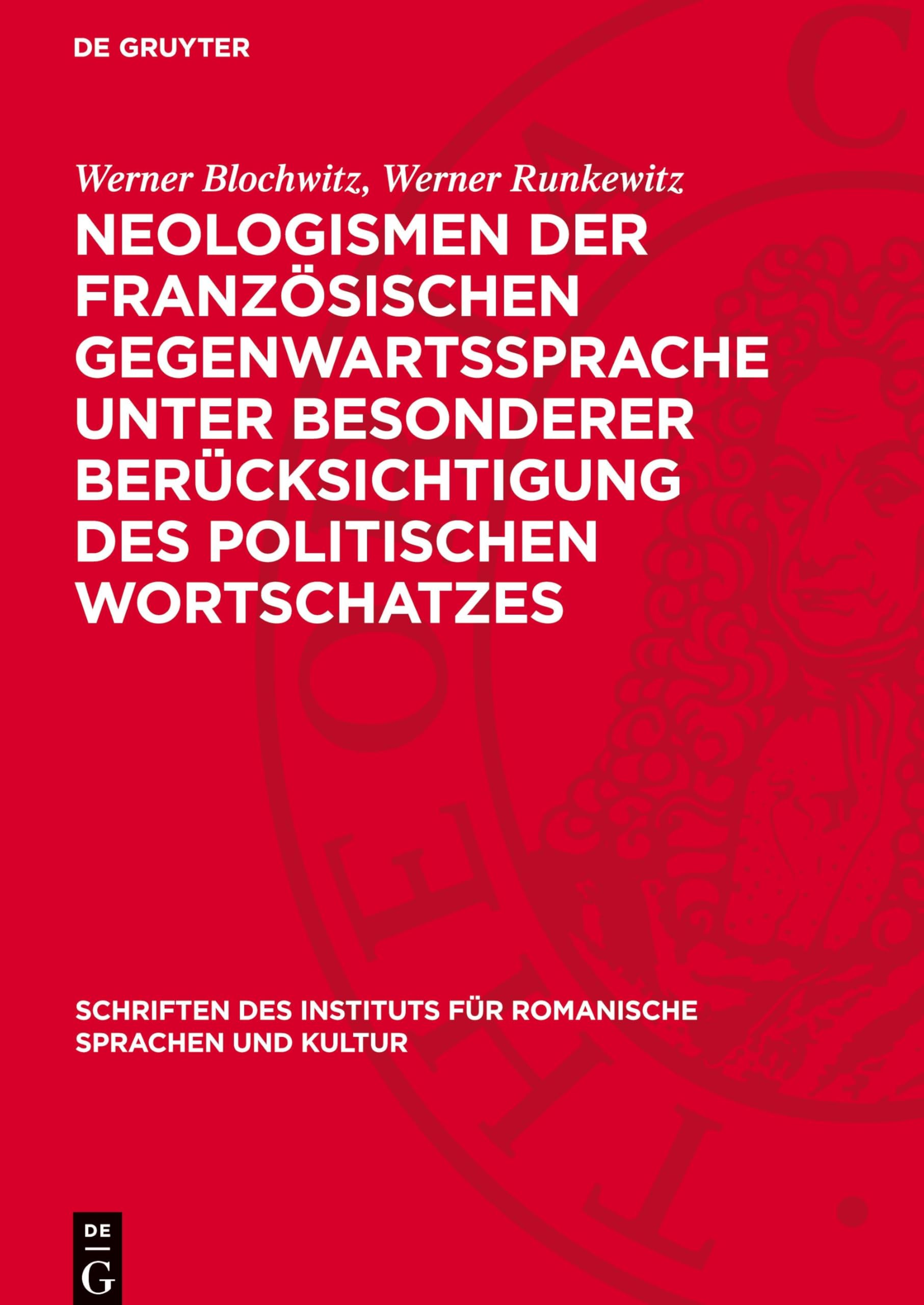 Neologismen der französischen Gegenwartssprache unter besonderer Berücksichtigung des politischen Wortschatzes (Schriften Des Instituts Für Romanische Sprachen Und Kultur)