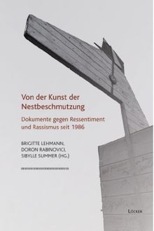 Von der Kunst der Nestbeschmutzung: Dokumente gegen Ressentiment und Rassismus seit 1986