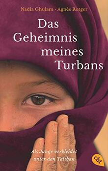 Das Geheimnis meines Turbans: Als Junge verkleidet unter den Taliban