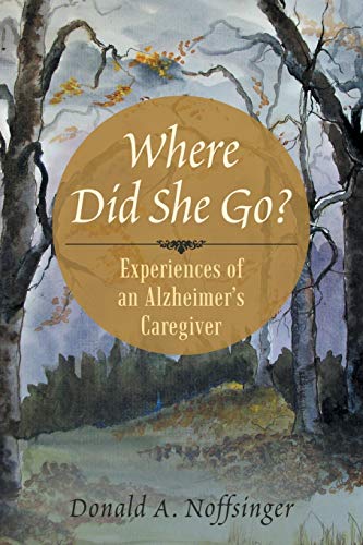 Where Did She Go?: Experiences of an Alzheimers Caregiver