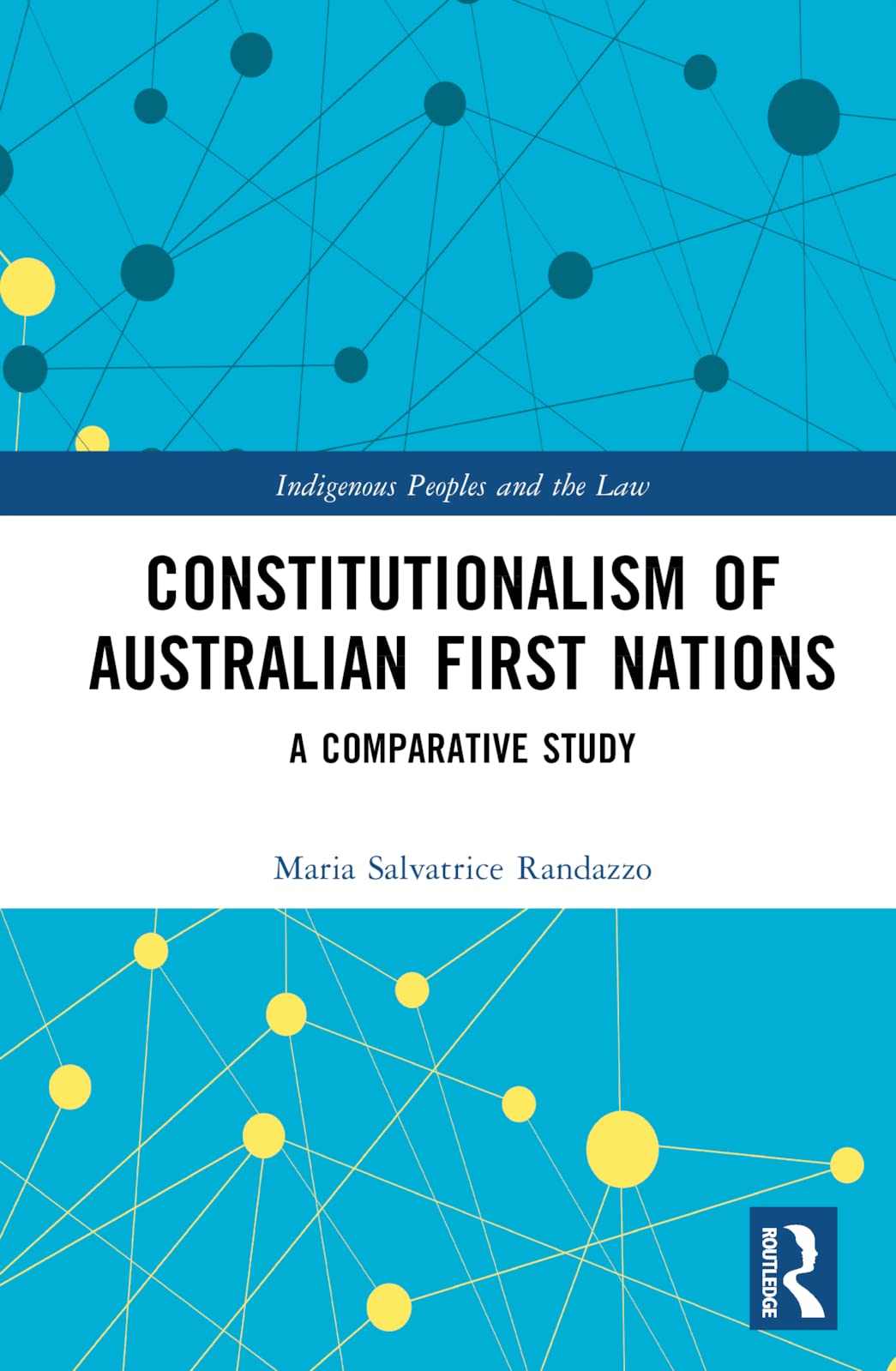 Constitutionalism of Australian First Nations: A Comparative Study (Indigenous Peoples and the Law)