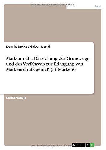 Markenrecht. Darstellung der Grundzüge und des Verfahrens zur Erlangung von Markenschutz gemäß § 4 MarkenG