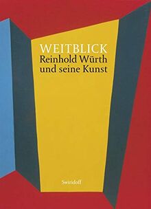 Weitblick: Reinhold Würth und seine Kunst