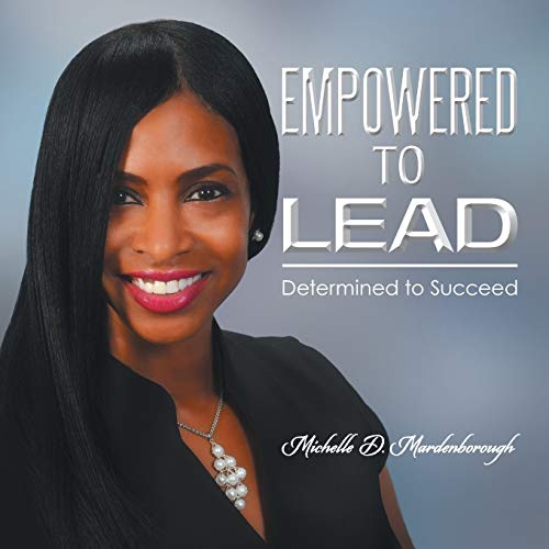 EMPOWERED TO LEAD: Determined to Succeed