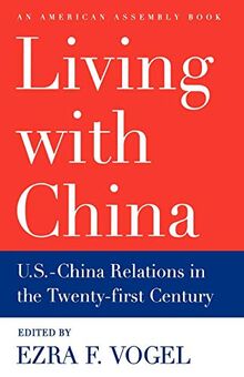 Living with China: U.S.-China Relations in the Twenty-first Century (American Assembly)