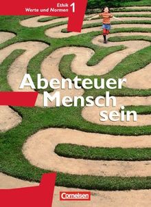 Abenteuer Mensch sein - Westliche Bundesländer: Band 1 - Ethik, Werte und Normen: Schülerbuch