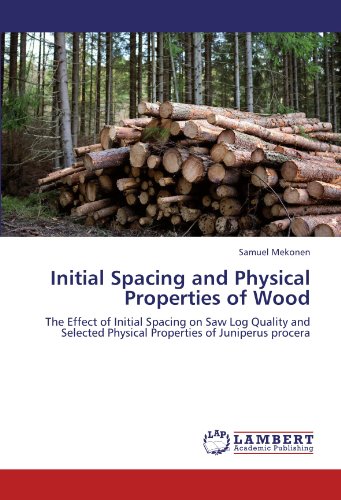 Initial Spacing and Physical Properties of Wood: The Effect of Initial Spacing on Saw Log Quality and Selected Physical Properties of Juniperus procera