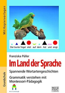 Im Land der Sprache: Spannende Wortartengeschichten / Grammatik verstehen mit Montessori-Pädagogik