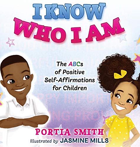 I Know Who I Am: The ABCs of Positive Self-Affirmations for Children