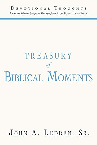 Treasury of Biblical Moments: Devotional Thoughts Based on Selected Scripture Passages from Each Book in the Bible