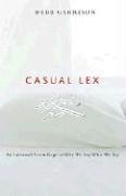 Casual Lex: An Informal Assemblage of Why We Say What We Say