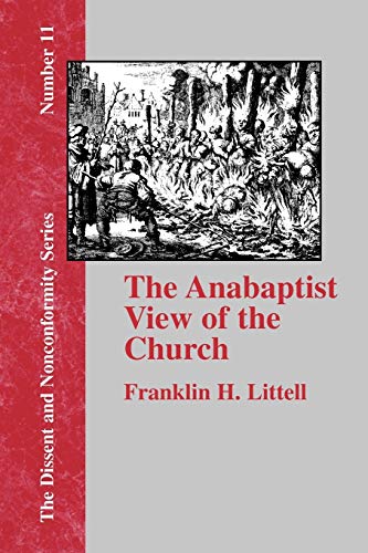 The Anabaptist View of the Church (Dissent and Nonconformity, Band 11)