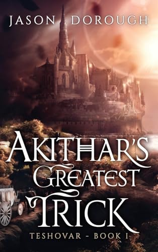 Akithar's Greatest Trick (Teshovar, Band 1)
