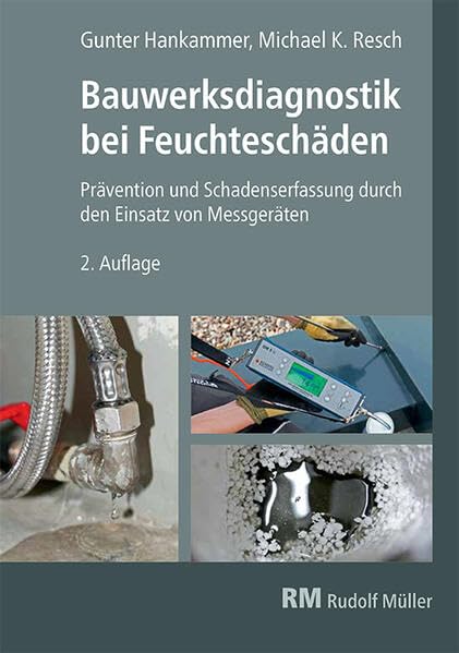 Bauwerksdiagnostik bei Feuchteschäden, 2. Auflage: Technik, Geräte, Praxis