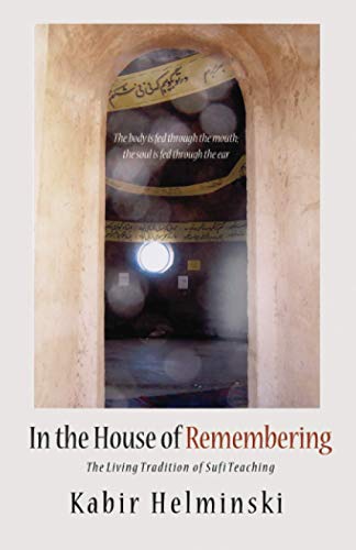 Kabir Helminski In The House Of Remembering, The Living Tradition Of Sufi Teaching