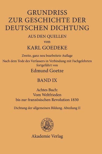 Achtes Buch: Vom Weltfrieden bis zur französischen Revolution 1830: Dichtung der allgemeinen Bildung. Abteilung II (Karl Goedeke. Grundriss zur Geschichte der deutschen Dichtung aus den Quellen)