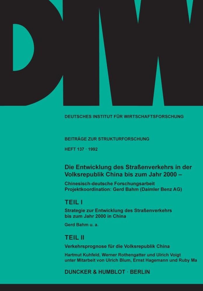 Die Entwicklung des Straßenverkehrs in der Volksrepublik China bis zum Jahr 2000. (DIW-Beiträge zur Strukturforschung; SF 137)