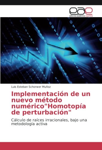 Implementación de un nuevo método numéricoHomotopía de perturbación: Cálculo de raíces irracionales, bajo una metodología activa