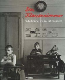 Das Klassenzimmer. Schulmöbel im 20. Jahrhundert