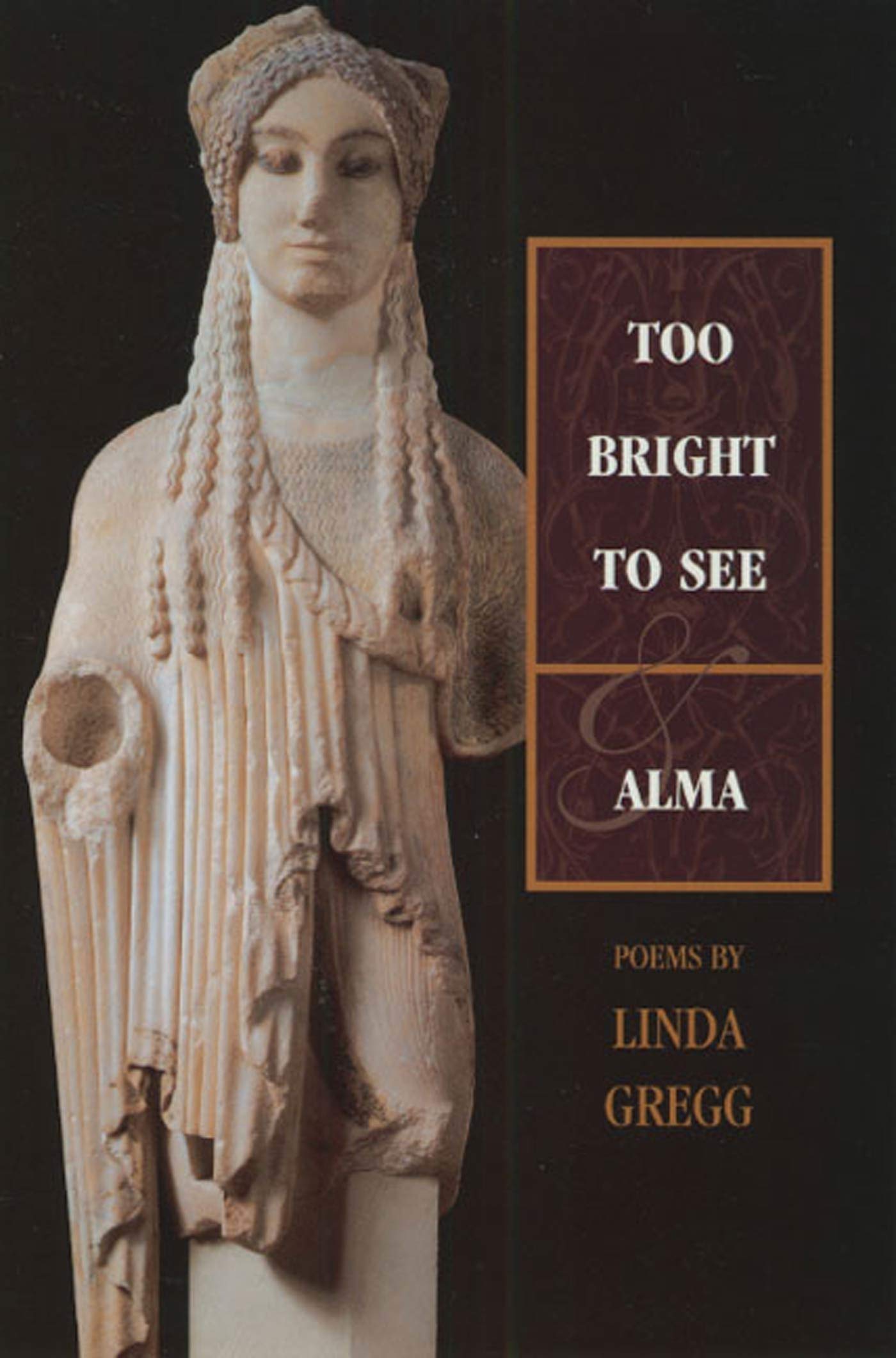 Too Bright to See & Alma: & Alma : Poems