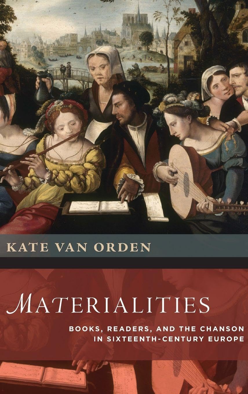 Materialities: Books, Readers, and the Chanson in Sixteenth-Century Europe (New Cultural History of Music)