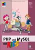 PHP und MySQL für Kids (mitp für Kids)