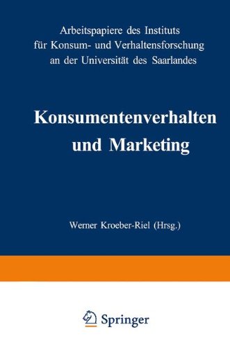 Konsumentenverhalten und Marketing: Arbeitspapiere des Instituts für Konsum- und Verhaltensforschung an der Universität des Saarlandes