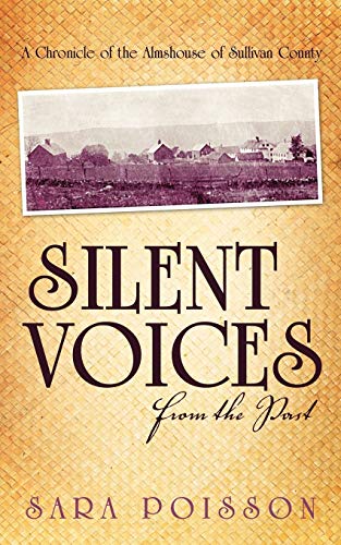 Silent Voices From the Past: A Chronicle of the Almshouse of Sullivan County