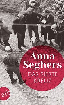 Das siebte Kreuz: Roman aus Hitlerdeutschland