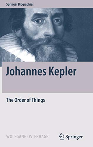 Johannes Kepler: The Order of Things (Springer Biographies)