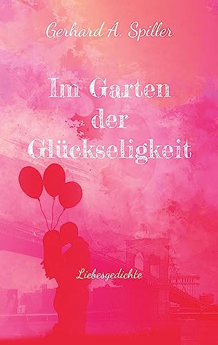 Im Garten der Glückseligkeit: Liebesgedichte